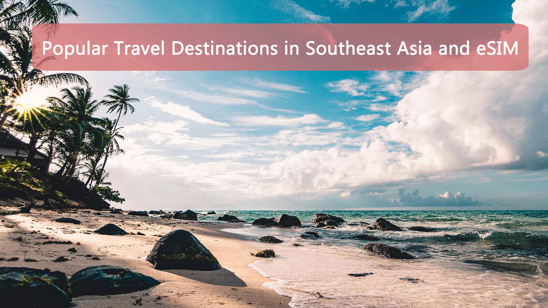 Popular Travel Destinations in Southeast Asia and eSIM