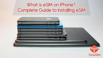 What is eSIM on iPhone? Complete Guide to Installing eSIM